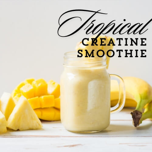 Tropical Creatine Smoothie Recipe